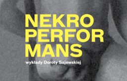 NEKROPERFORMANS <br> wykład dr Doroty Sajewskiej