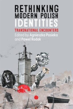 Rethinking Modern Polish Identities. Transnational Encounters