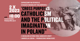 Dyskusja o książce Magdaleny Waligórskiej „Cross Purposes: Catholicism and the Political Imagination in Poland”
