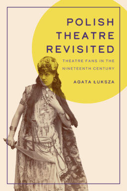 Okładka -  Polish Theatre Revisited. Theatre Fans in the Nineteenth Century