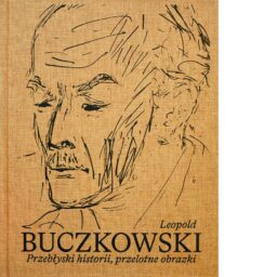 Okładka -  Leopold Buczkowski. Przebłyski historii, przelotne obrazki